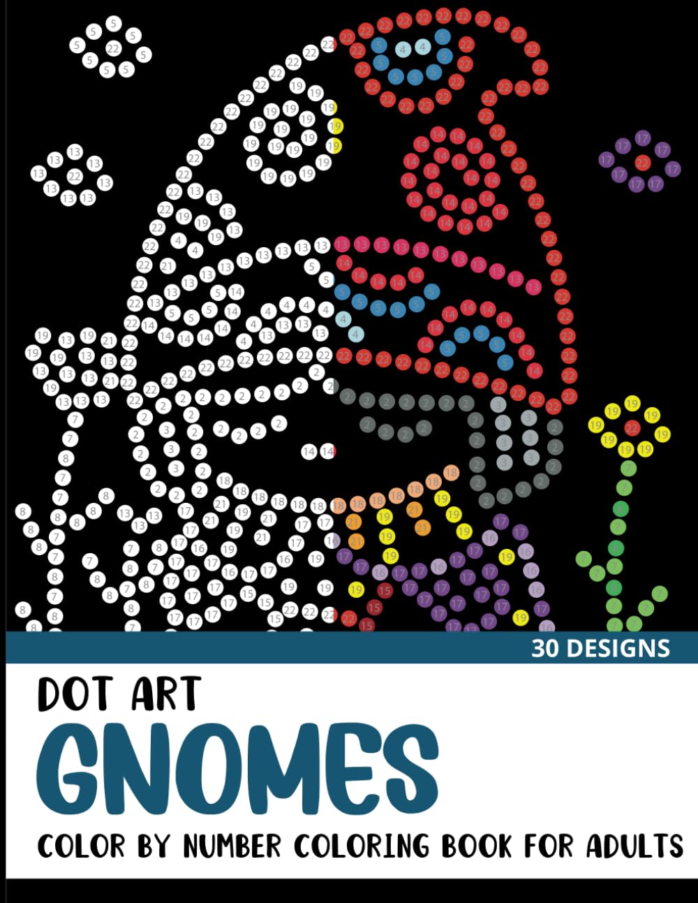 Dot Art Gnomes Color by Number Coloring Book: Coloring Book for Adults with 30 Unique Designs (Dot Art Color By Number for Adults)