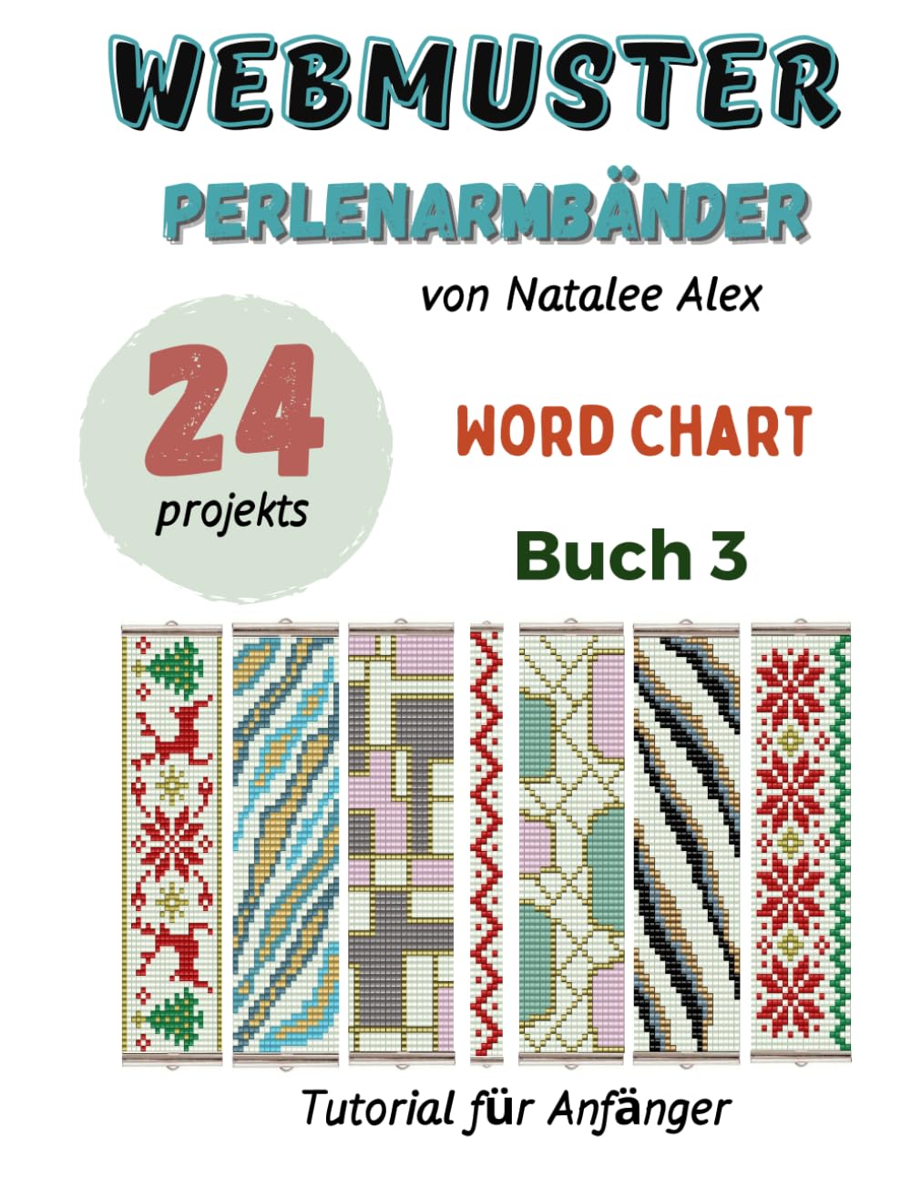 Perlenwebarmband-Anleitungen: 24 einfache Designs mit Schritt-für-Schritt-Anleitungen: Perlenstickmuster für Anfänger – Das perfekte Geschenk für ... (Webmuster Perlenarmbänder, Band 2)