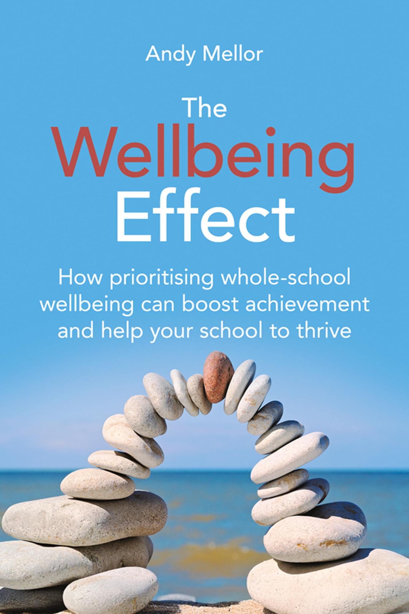 The Wellbeing Effect: How prioritising whole-school wellbeing can boost achievement and help your school to thrive