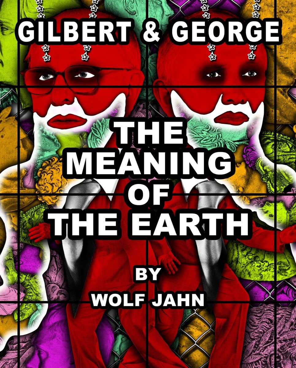 Gilbert & George: The Meaning of the Earth - 9780903696531
