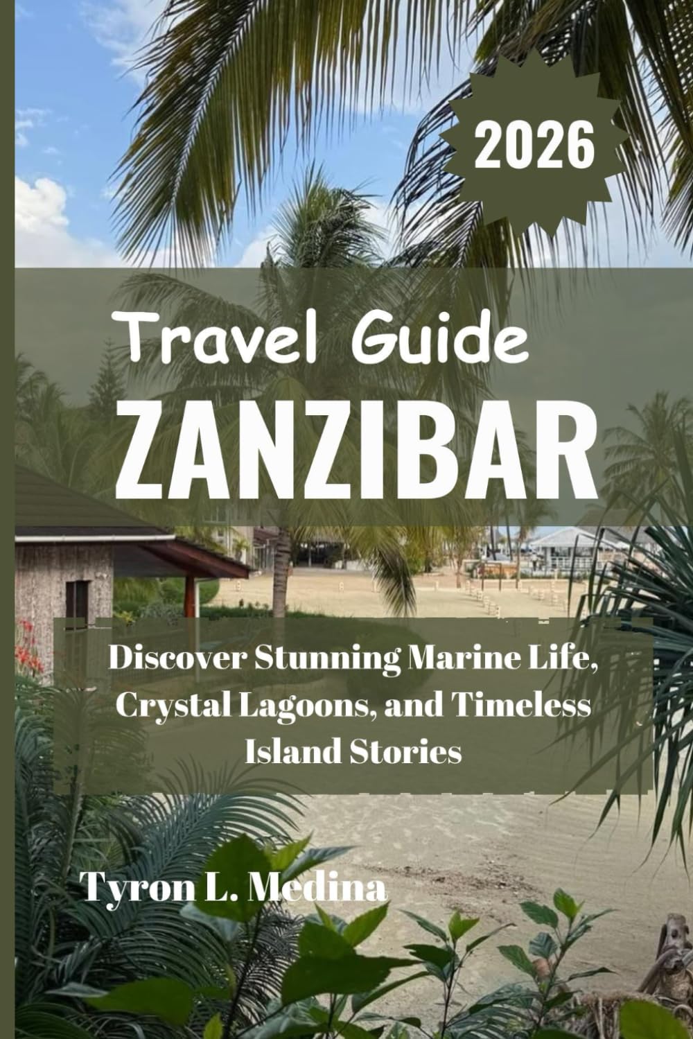 ZANZIBAR Travel Guide 2026: Discover Stunning Marine Life, Crystal Lagoons, and Timeless Island Stories