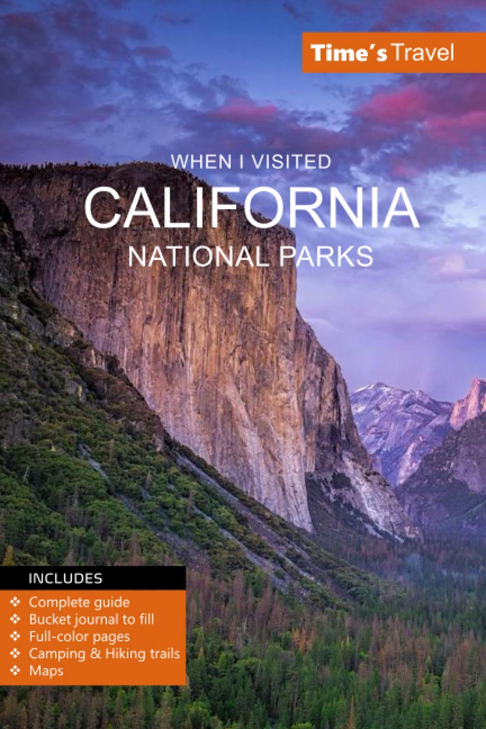 When I Visited California National Parks: California State Parks Bucket Journal and Complete Guide (Full-color Travel Guide)