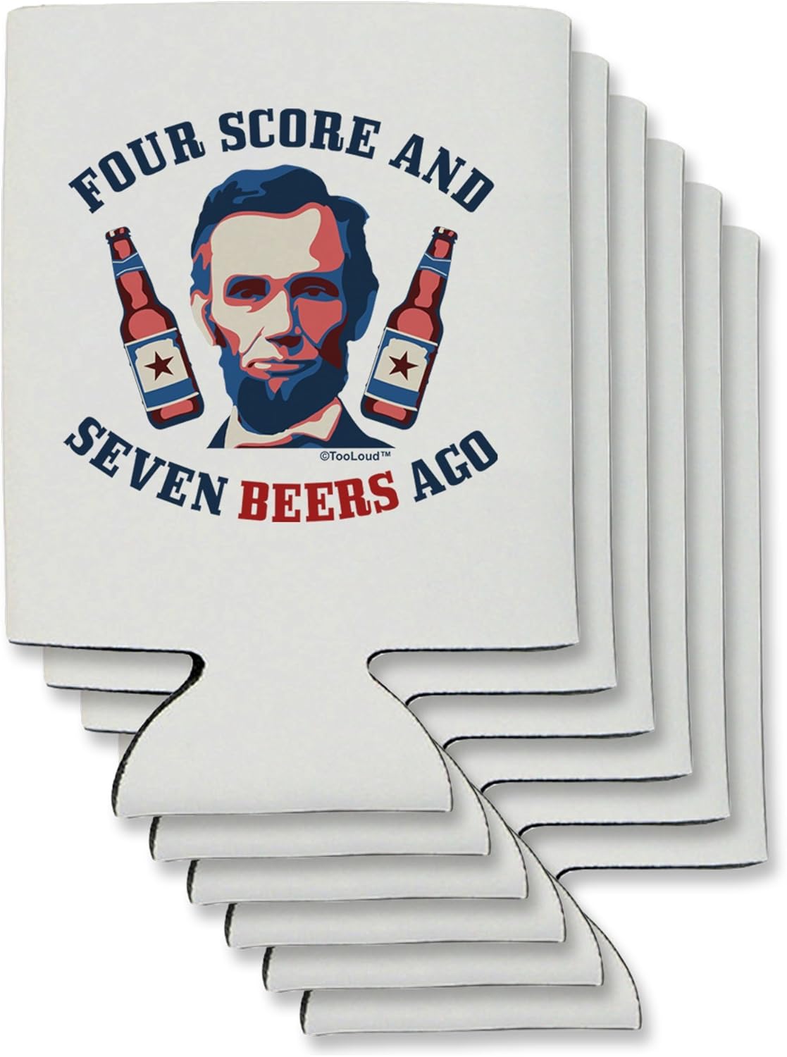 TooLoud Seven Beers Ago - Lincoln Can/Bottle Insulator Coolers - 6 Pieces