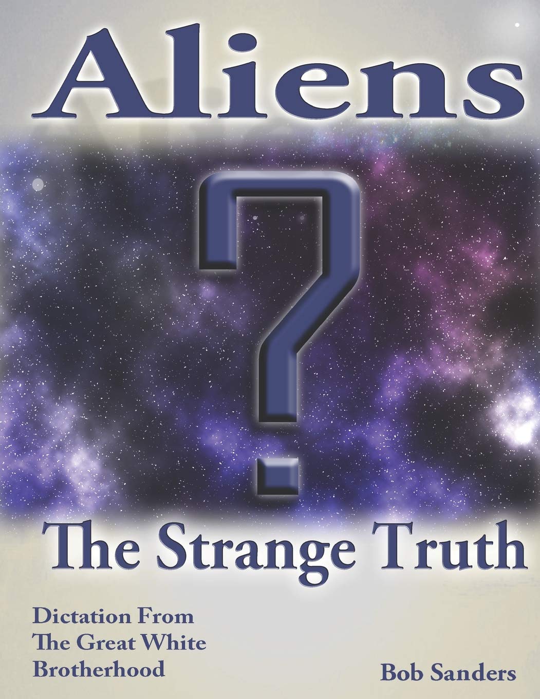 Aliens: The Strange Truth: 5 (TEACHINGS FROM THE GREAT WHITE BROTHERHOOD)