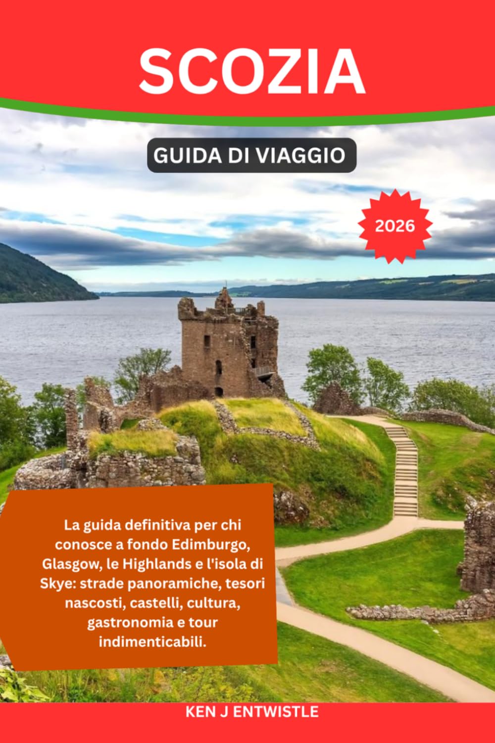 SCOZIA GUIDA DI VIAGGIO 2026: La guida definitiva per chi conosce a fondo Edimburgo, Glasgow, le Highlands e l'isola di Skye: strade panoramiche, ... cultura, gastronomia e tour indimenticabili.