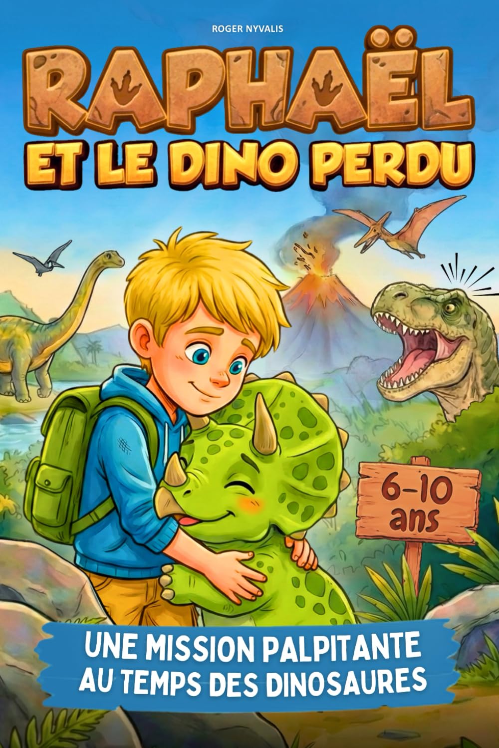 Raphael et le dino perdu: Livre pour enfants de 6 à 10 ans - Roman d'aventure et d'amitié. Une histoire palpitante au temps des dinosaures avec bonus éducatifs et Super Quiz