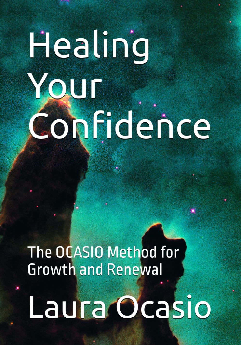 Healing Your Confidence: The OCASIO Method for Growth and Renewal