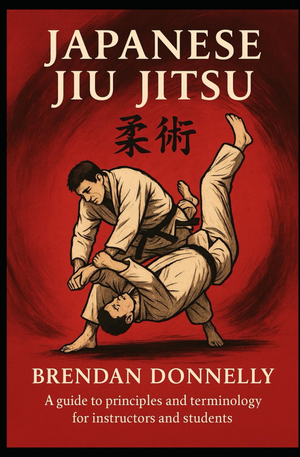 Japanese Jiu Jitsu: A guide to principles and terminology for instructors and students