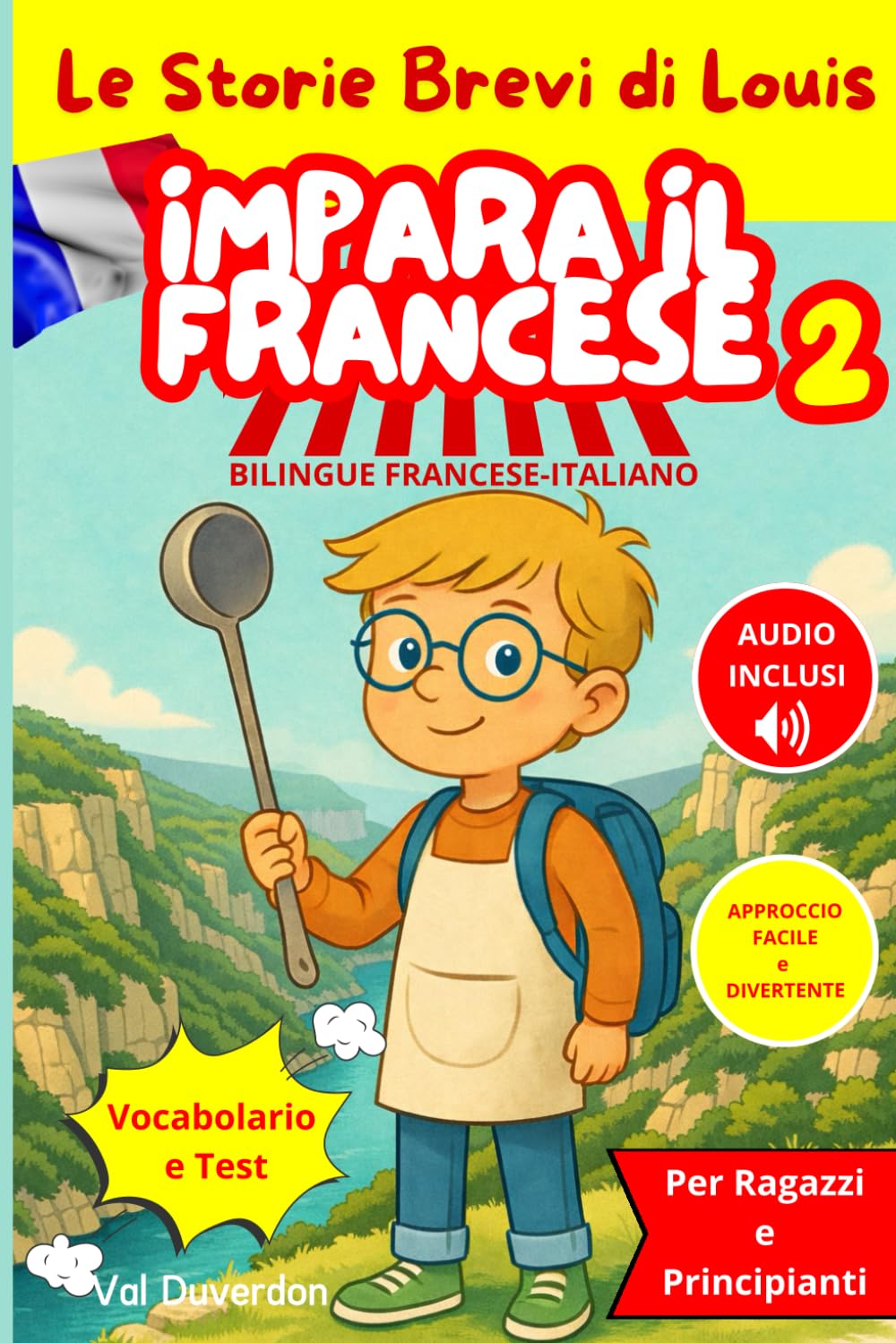 IMPARA IL FRANCESE 2 con Le Storie Brevi di Louis: Bilingue Francese e Italiano per Ragazzi e Principianti