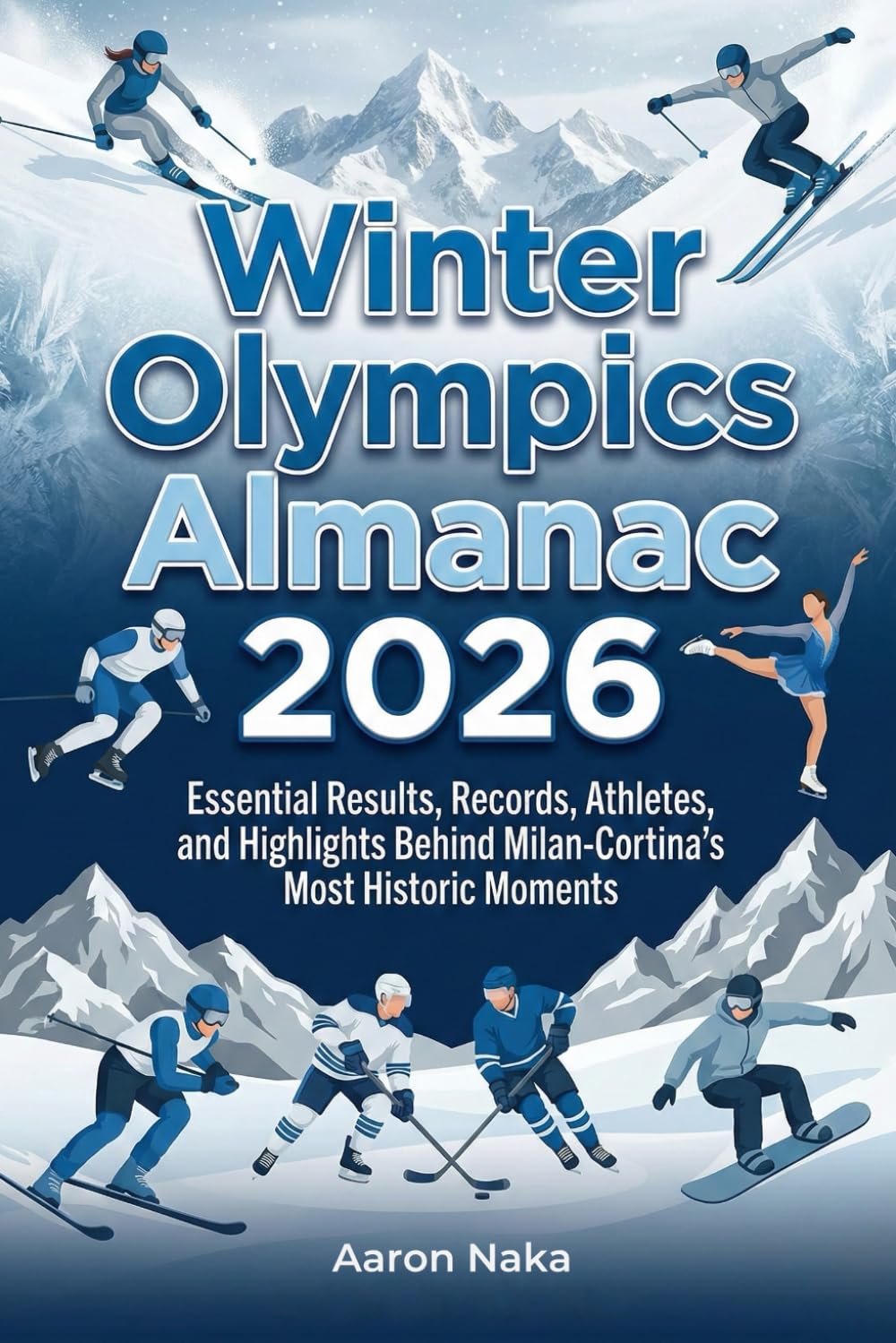 Winter Olympics Almanac 2026: Essential Results, Records, Athletes, and Highlights Behind Milan‑Cortina’s Most Historic Moments