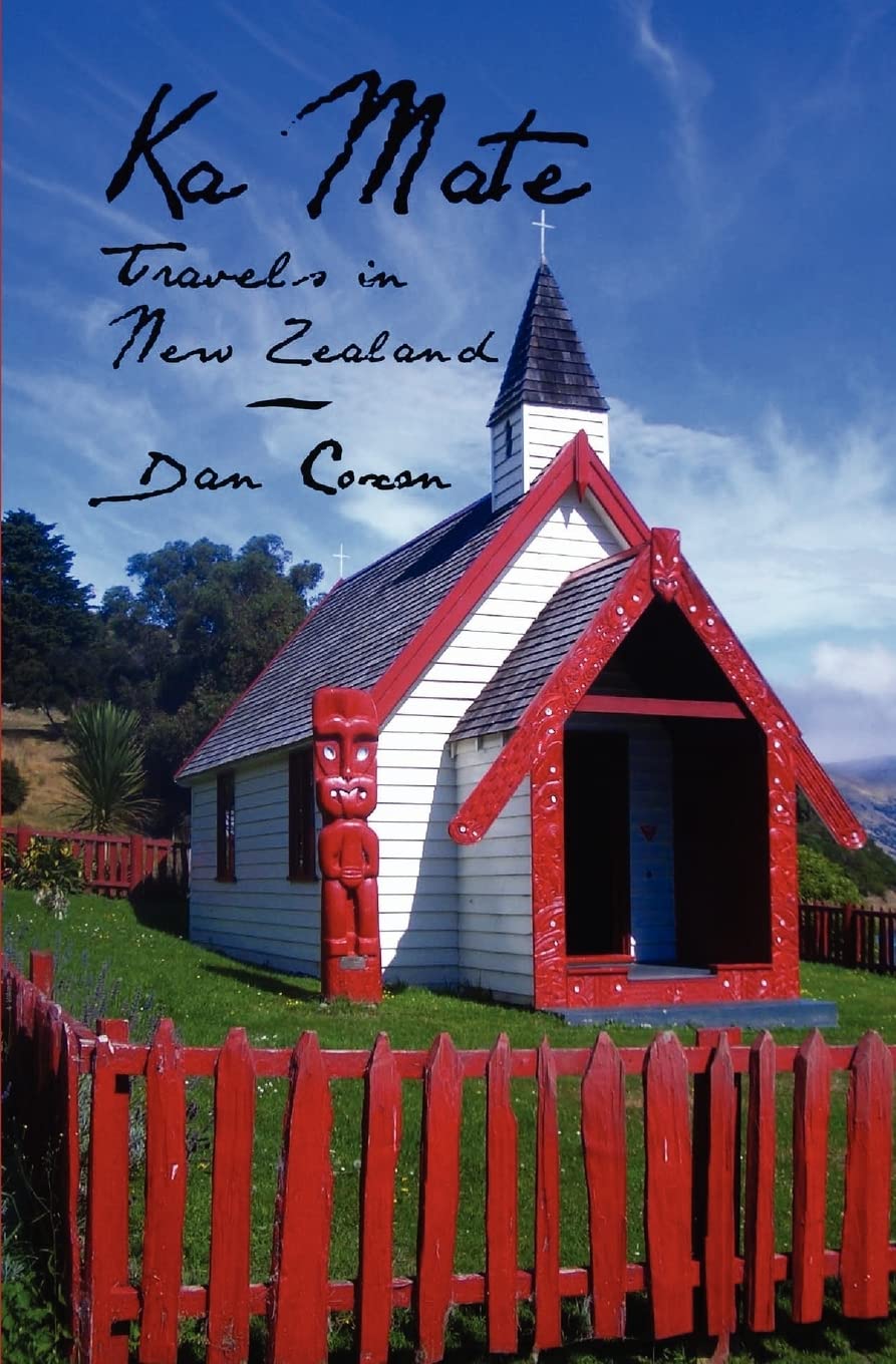 Ka Mate: Travels in New Zealand,Dan Coxon