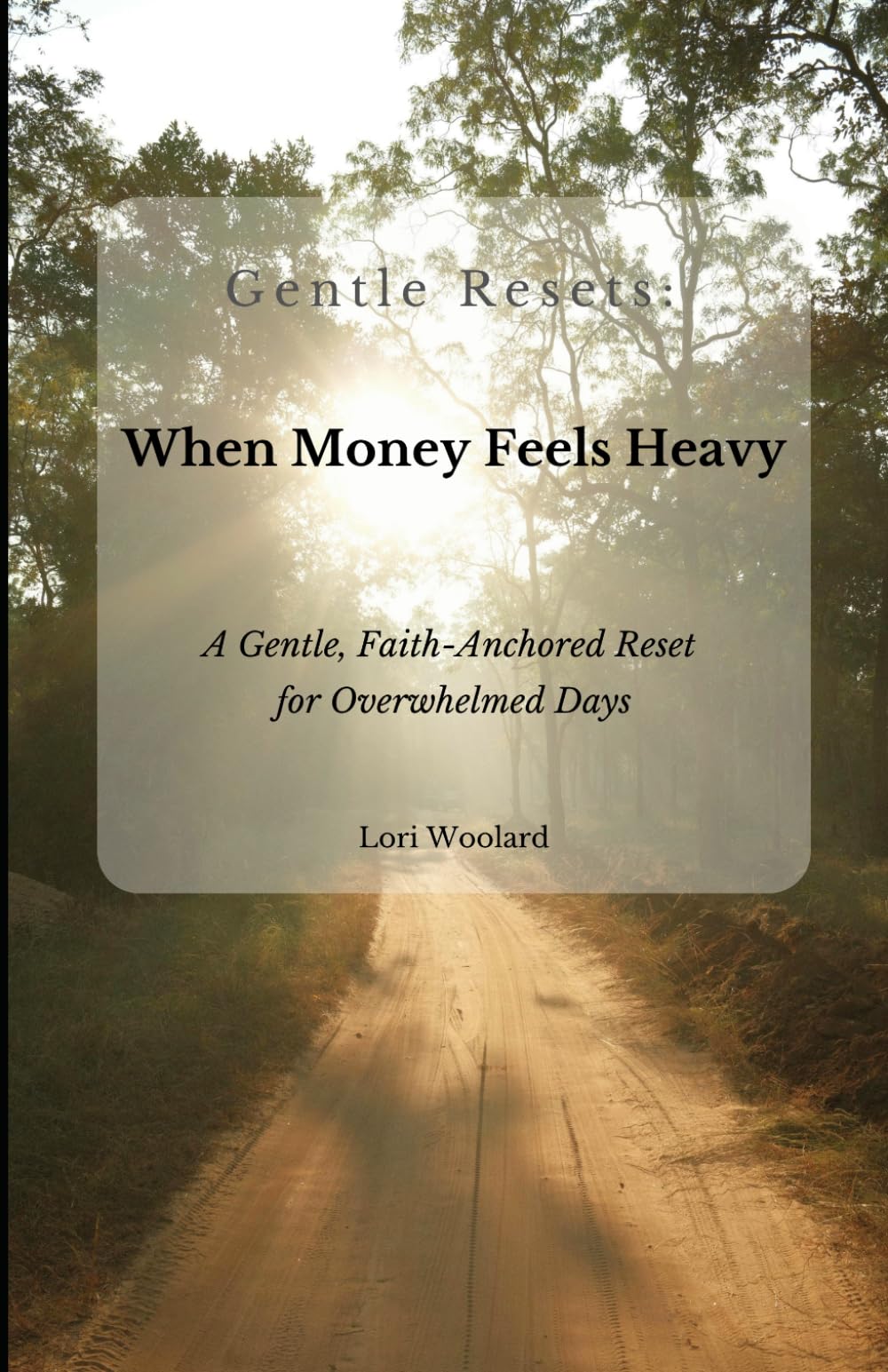 Gentle Resets: When Money Feels Heavy: A Gentle, Faith-Anchored Reset for Overwhelmed Days
