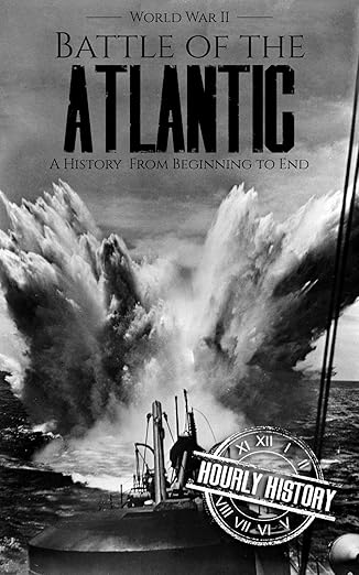 Amazon.com: Battle of the Atlantic - World War II: A History from ...