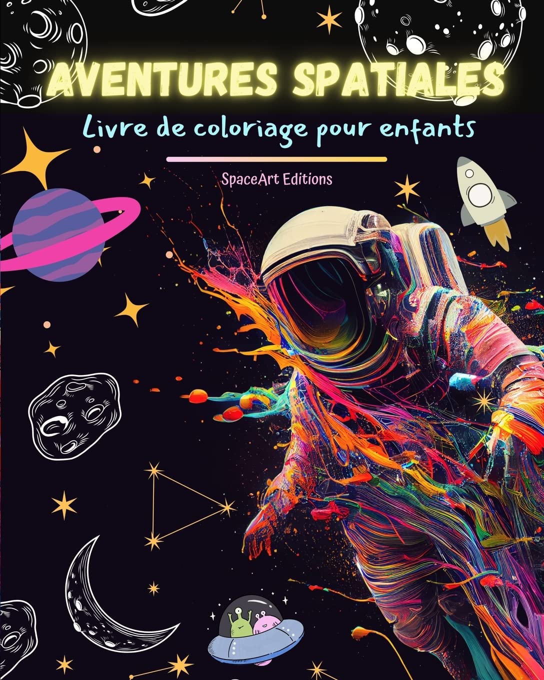 Aventures spatiales - Livre de coloriage pour enfants - Dessins amusants et créatifs de l'espace: Les enfants stimuleront leur créativité et s'amuseront à explorer l'espace