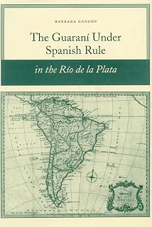 The Guarani Under Spanish Rule in the Rio De La Plata