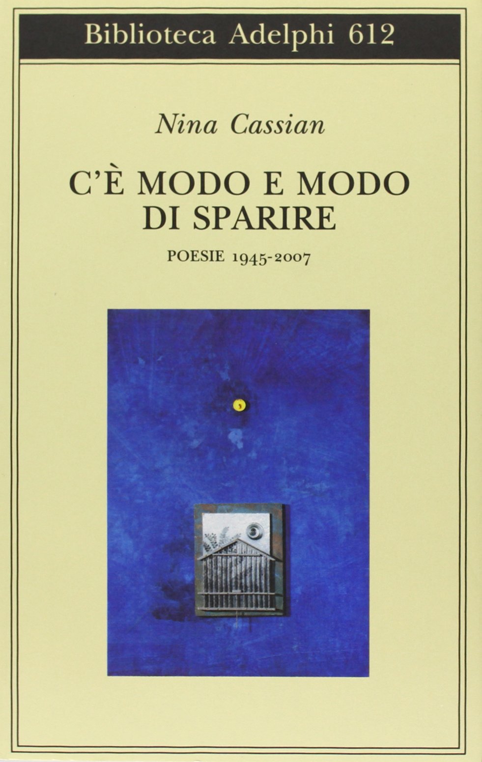 C'è modo e modo di sparire. Poesie 1945-2007