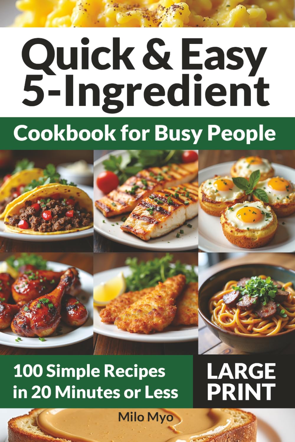 Quick & Easy 5-Ingredient Cookbook for Busy People: 100 Simple Recipes in 20 Minutes or Less | Large Print