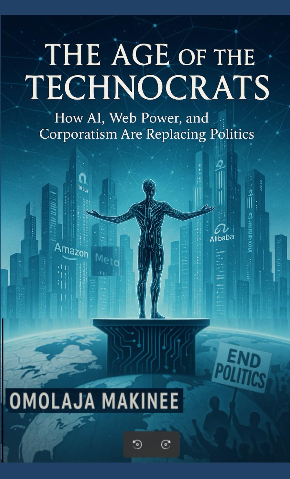 THE AGE OF THE TECHNOCRATS: HOW AI, WEB POWER, AND CORPORATISM ARE REPLACING POLITICS