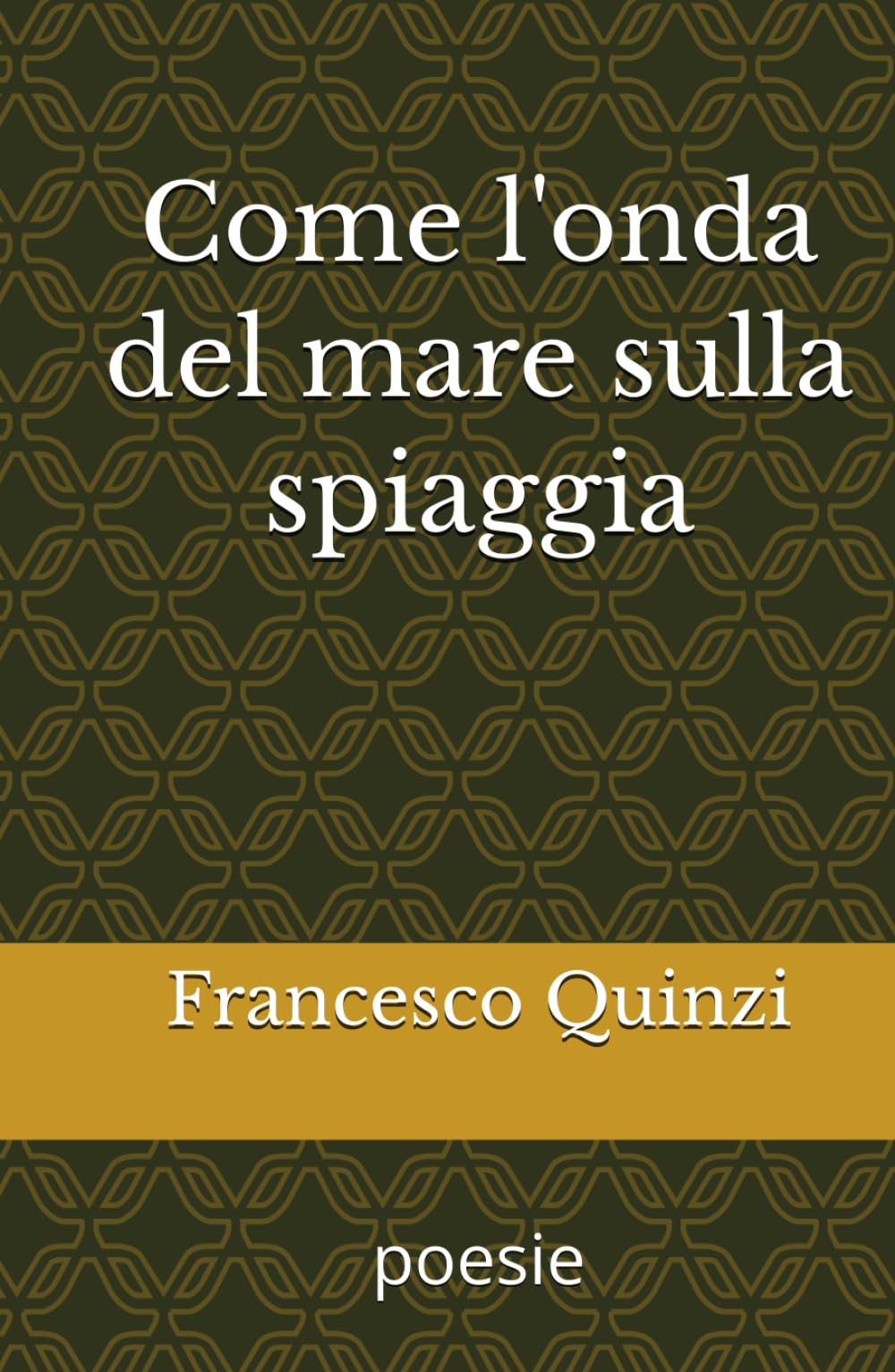 Come l'onda del mare sulla spiaggia
