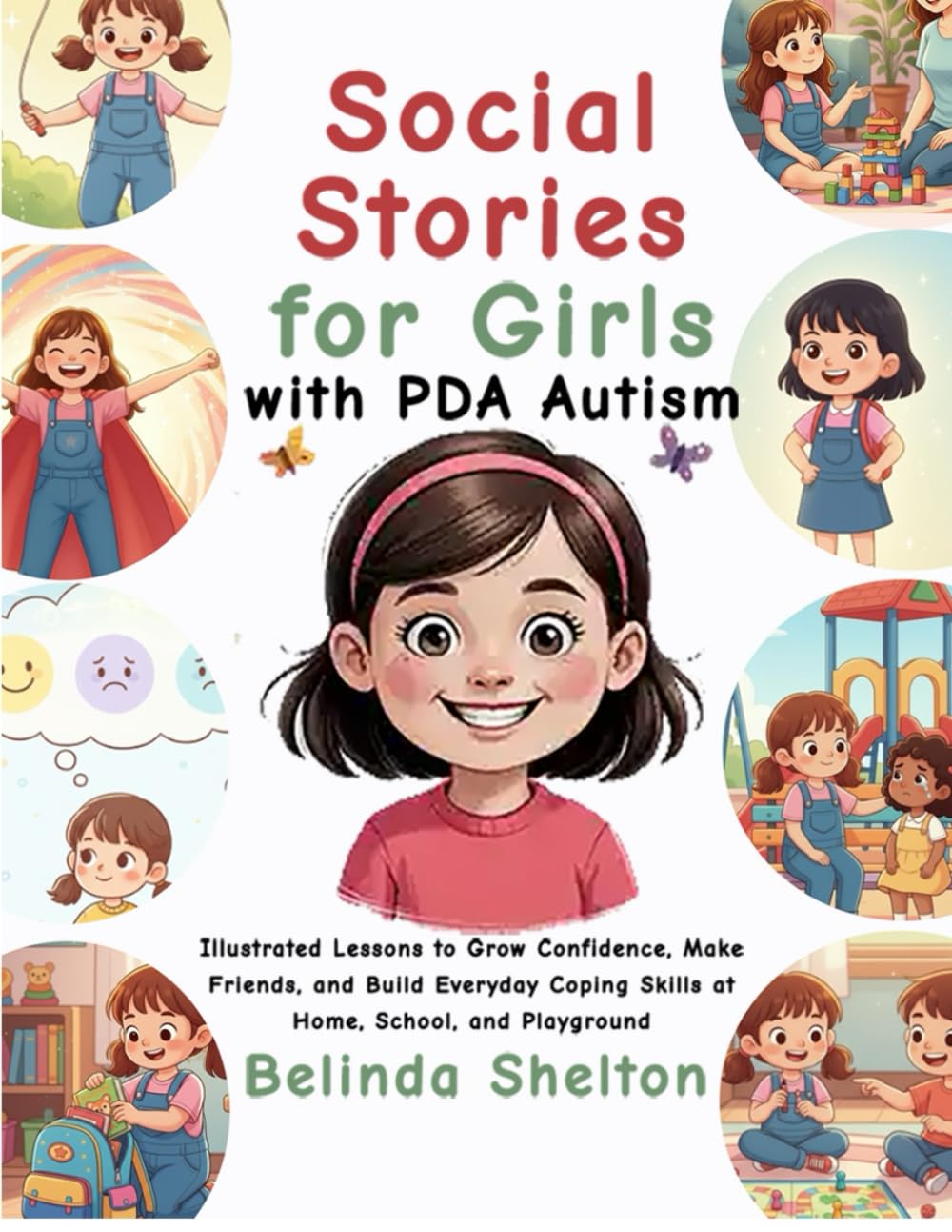 Social Stories for Girls with PDA Autism: Illustrated Lessons to Grow Confidence, Make Friends, and Build Everyday Coping Skills at Home, School, and Playground