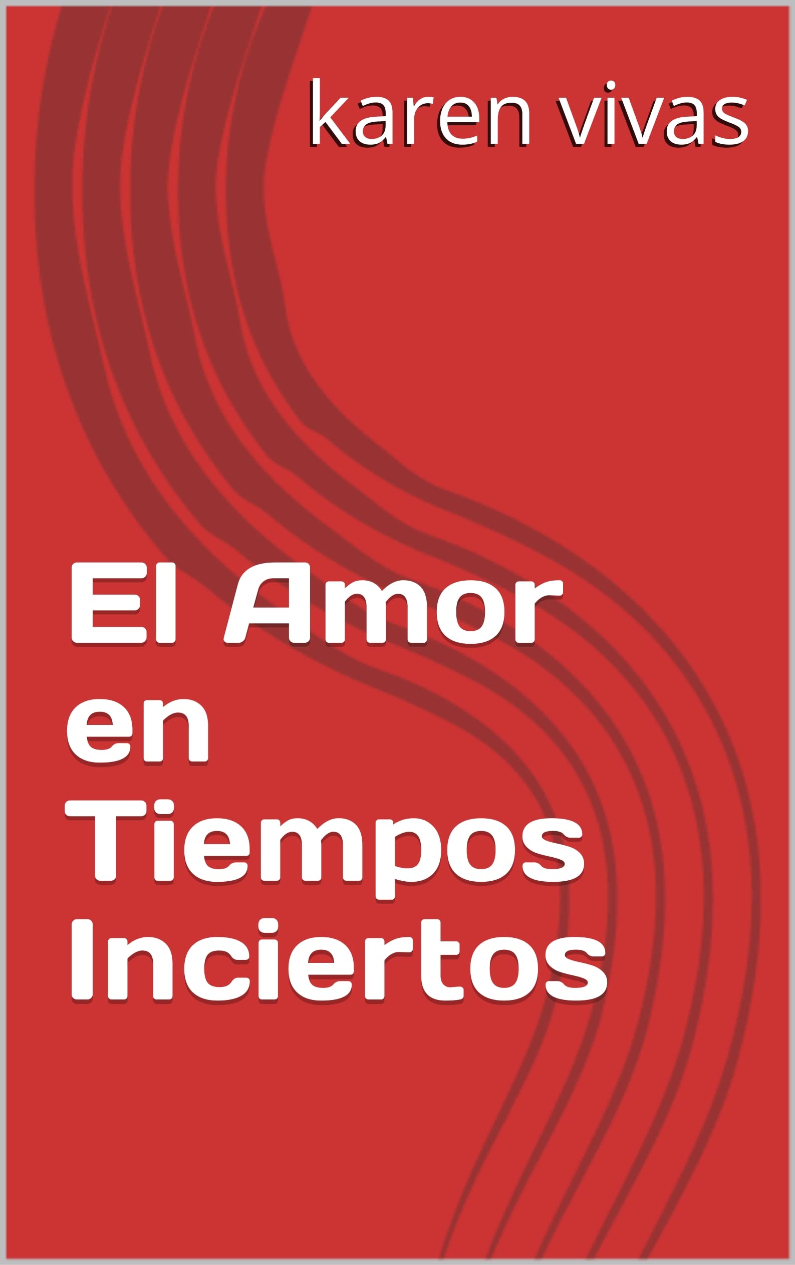 El Amor en Tiempos Inciertos (Spanish Edition)