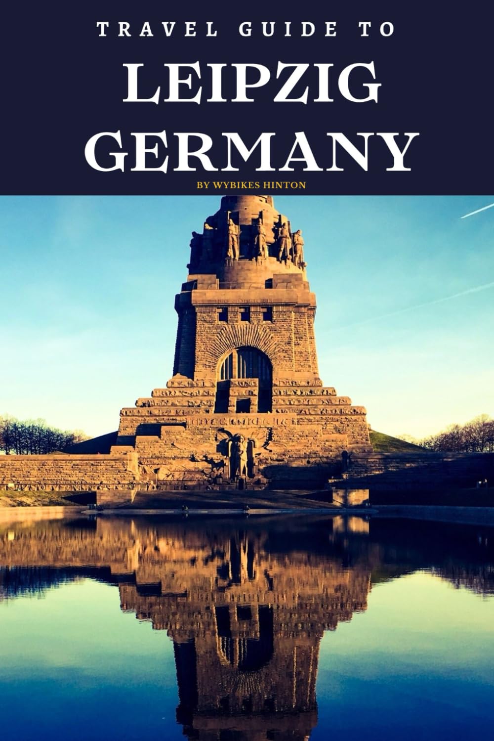Travel Guide To Leipzig, Germany: Unleash Your Inner Adventurer: Where Every Corner Holds a Surprise! (Europe Travel Guides)