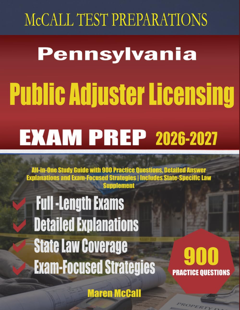 Pennsylvania Public Adjuster Licensing Exam Prep: All-in-One Study Guide with 900 Practice Questions, Detailed Answer Explanations and Exam-Focused Strategies | Includes State-Specific Law Supplement