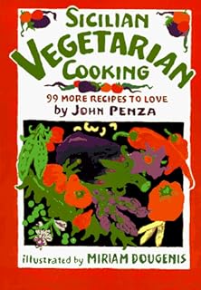 Sicilian Vegetarian Cooking: 99 More Recipes to Love