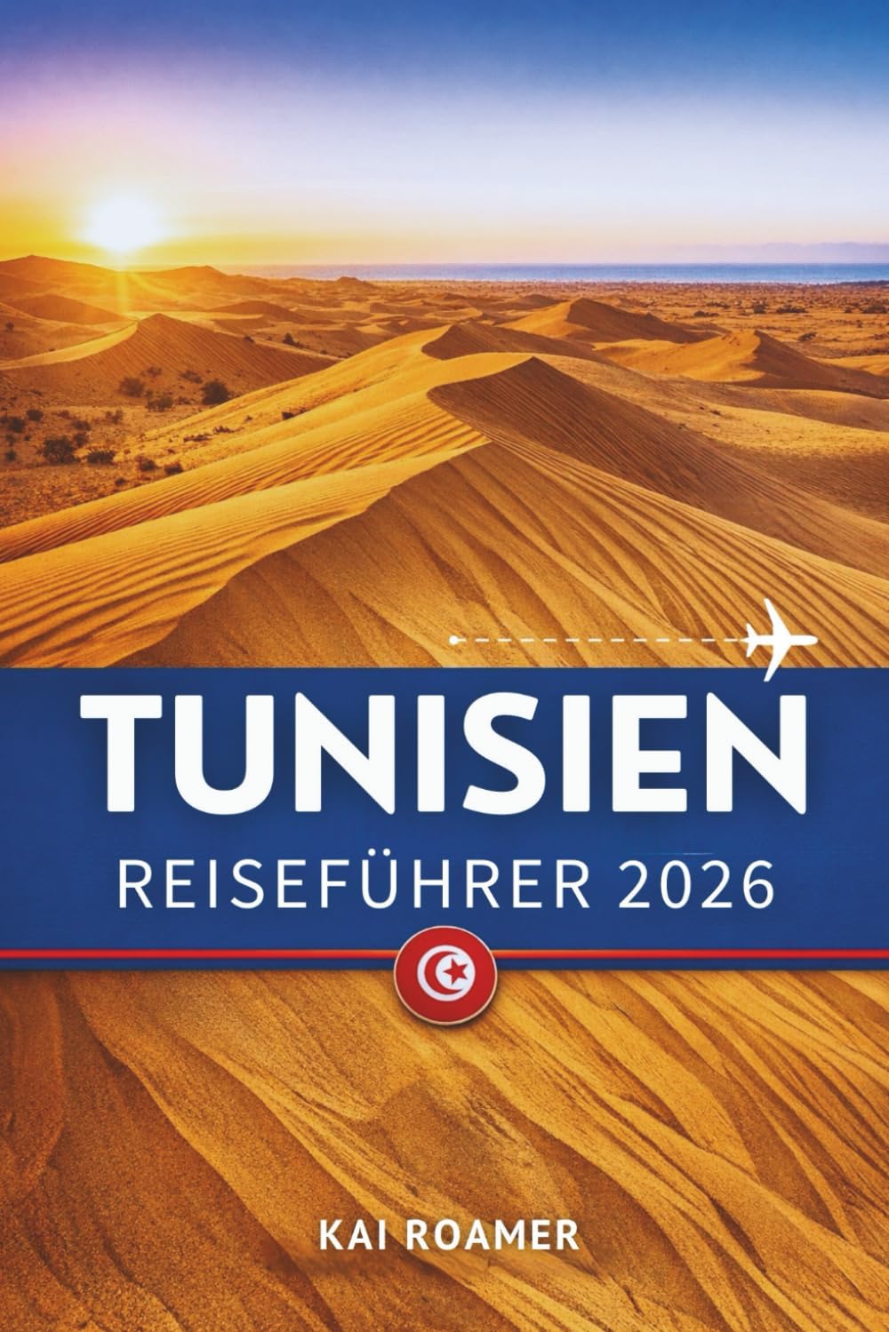 TUNESIEN REISEFÜHRER 2026: Erkunden Sie antike Ruinen, heilige Städte, mediterrane Schönheit und das Herz Nordafrikas