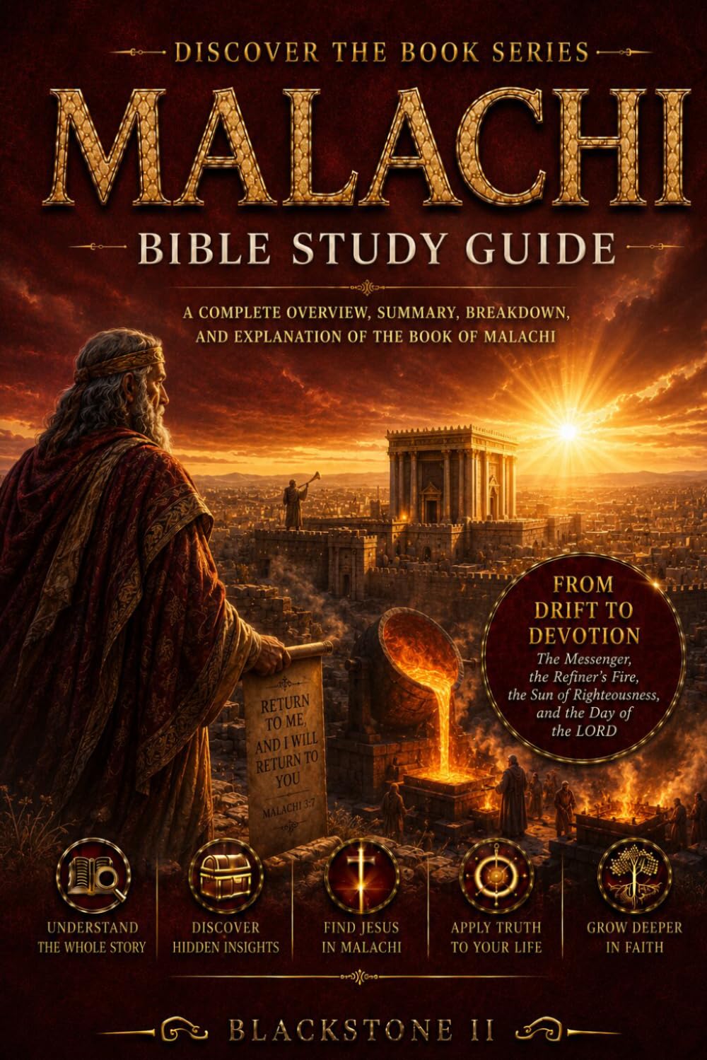 Malachi Bible Study Guide: A Complete Overview, Summary, breakdown, and Explanation of The Book of Malachi (Discover The Book Series)