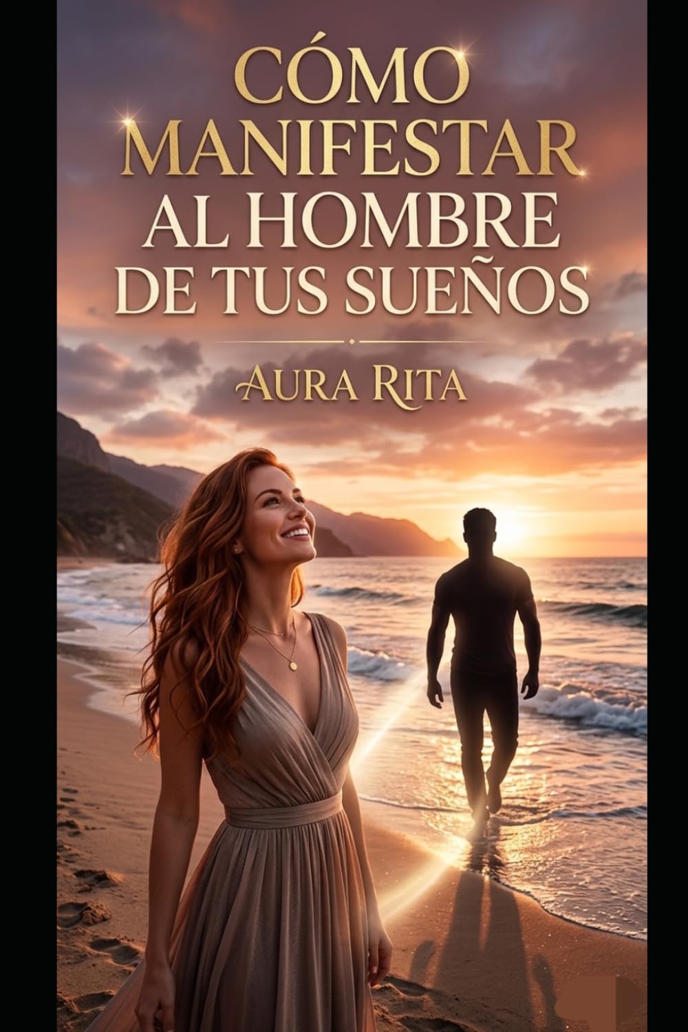 Cómo manifestar al hombre de tus sueños: Dejar de buscar para empezar a atraer