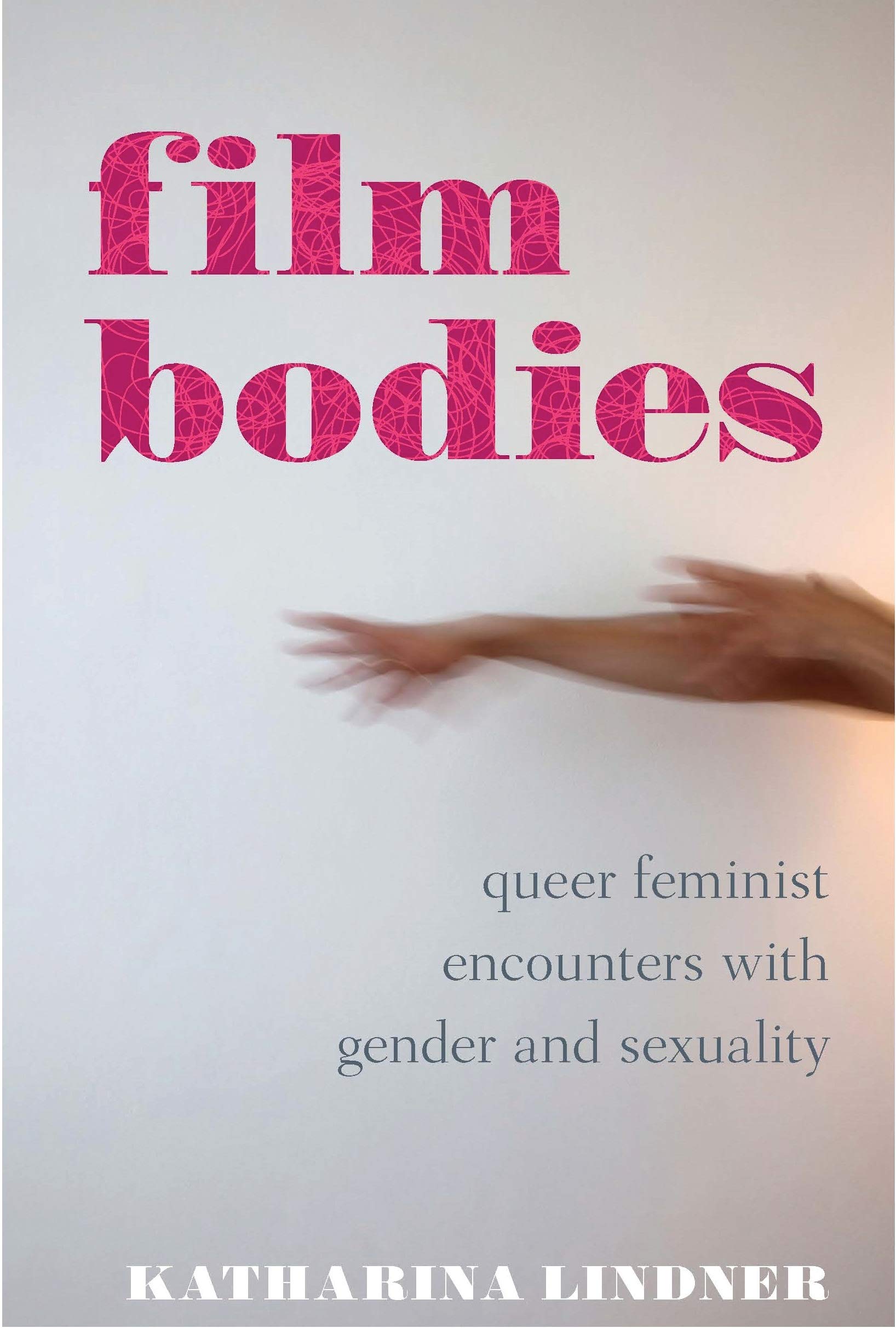Film Bodies: Queer Feminist Encounters with Gender and Sexuality in Cinema (Library of Gender and Popular Culture)