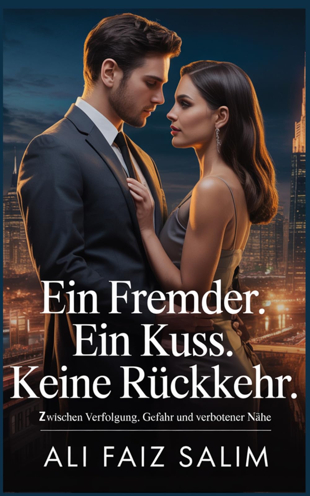 Ein Fremder. Ein Kuss. Keine Rückkehr.: Zwischen Verfolgung, Gefahr und verbotener Nähe
