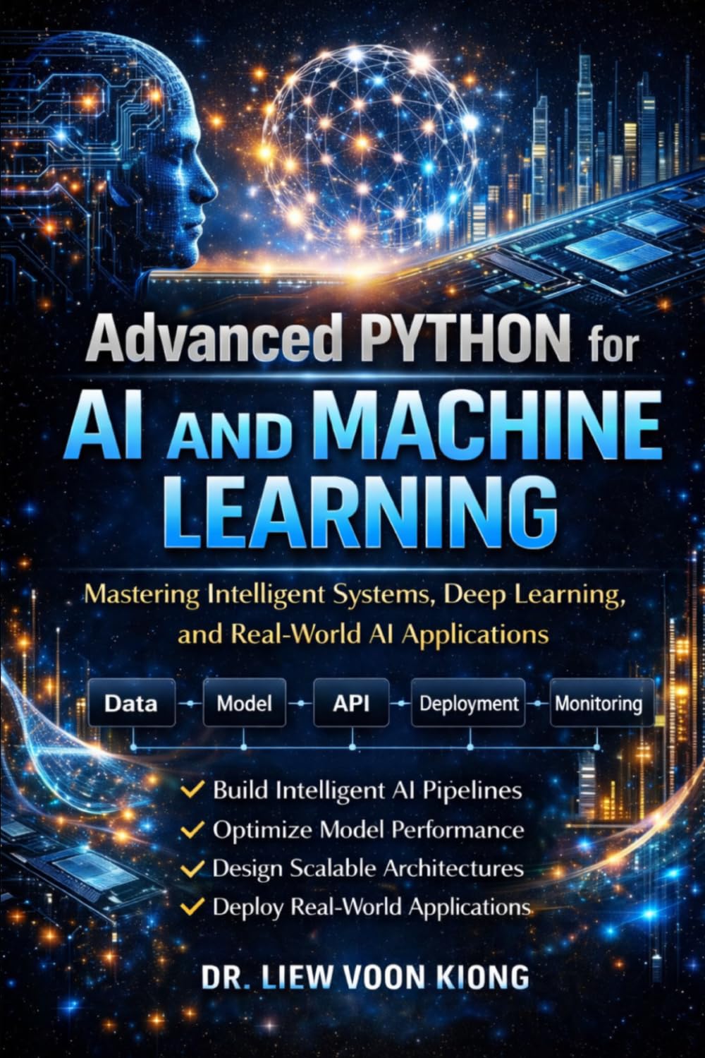 Advanced Python for AI & Machine Learning (Mastery Edition): Build Scalable AI Systems, LLM Applications, and Production-Ready Solutions
