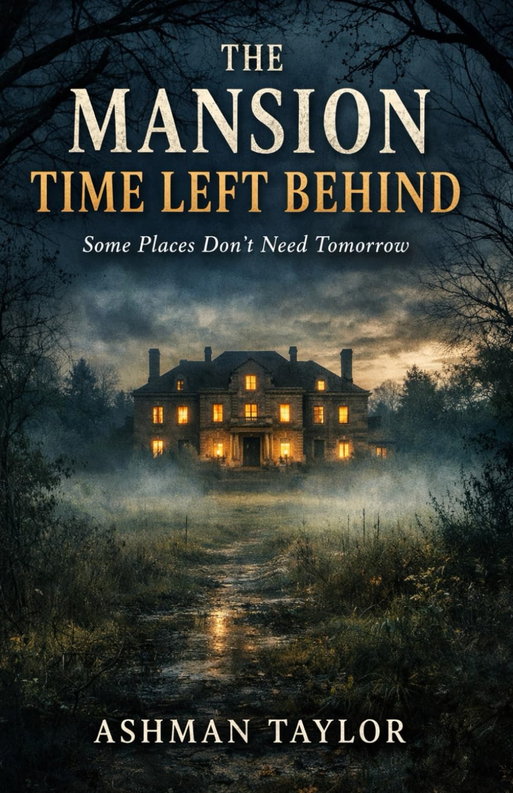 The Mansion Time Left Behind: Some Places Don’t Need Tomorrow: horror story of a manor, when you are not afraid of ghost, when you are king of haunted palace