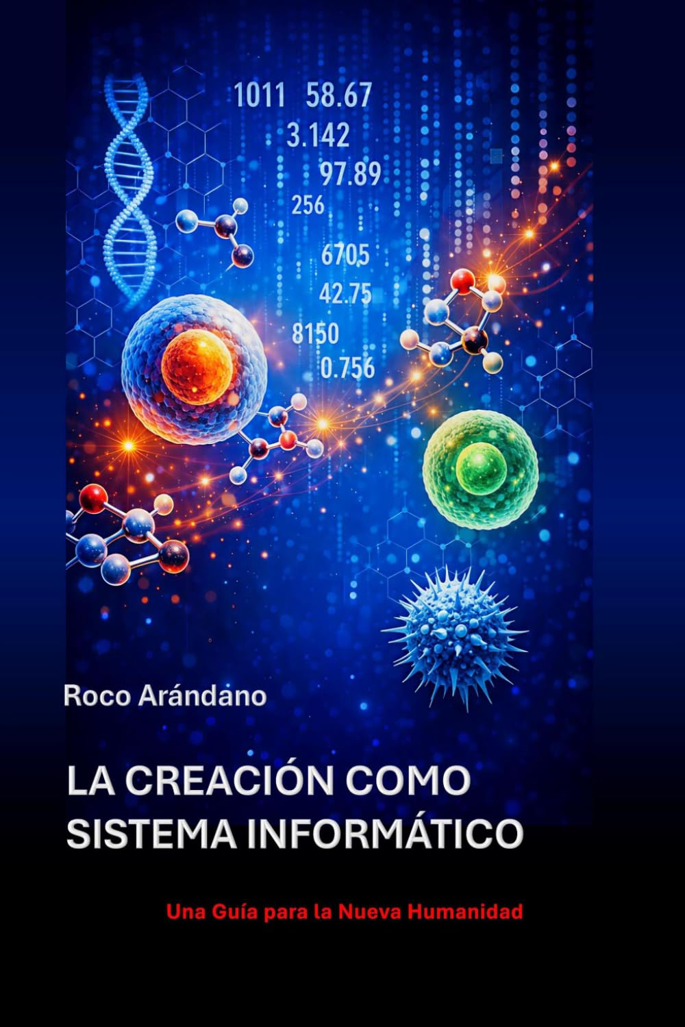 La Creación Como Sistema Informático: Una Guía para la Nueva Humanidad