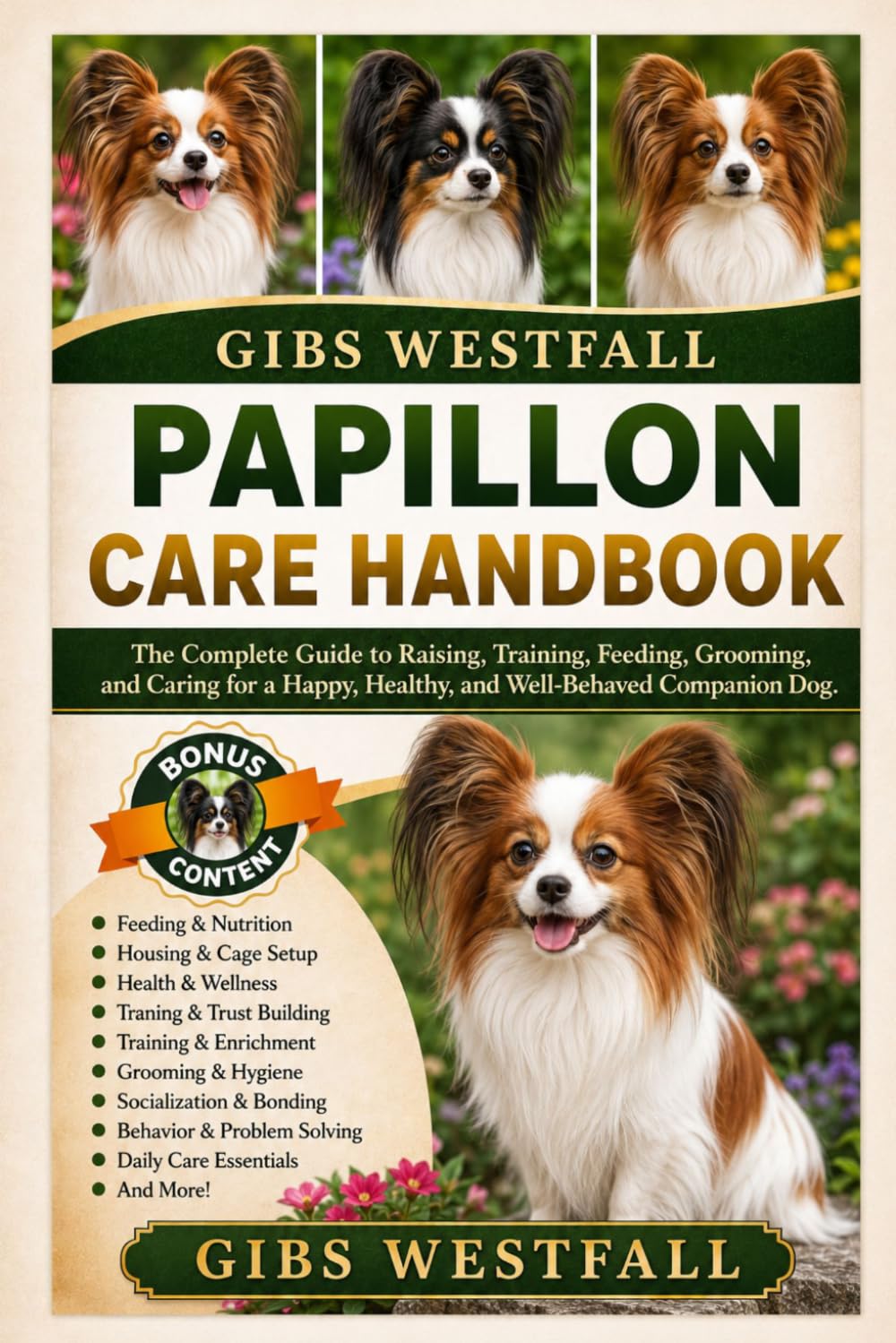 PAPILLON CARE HANDBOOK: The Complete Guide to Raising, Training, Feeding, Grooming, and Caring for a Happy, Healthy, and Well-Behaved Companion Dog.