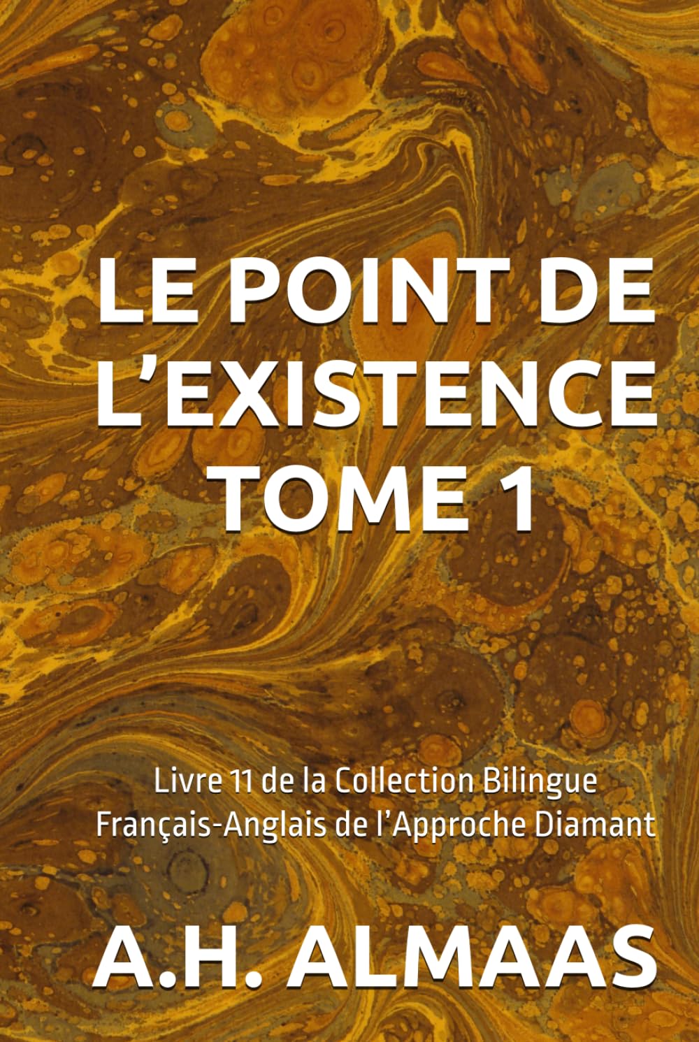LE POINT DE L’EXISTENCE TOME 1: Livre 11 de la Collection Bilingue Français-Anglais de l’Approche Diamant