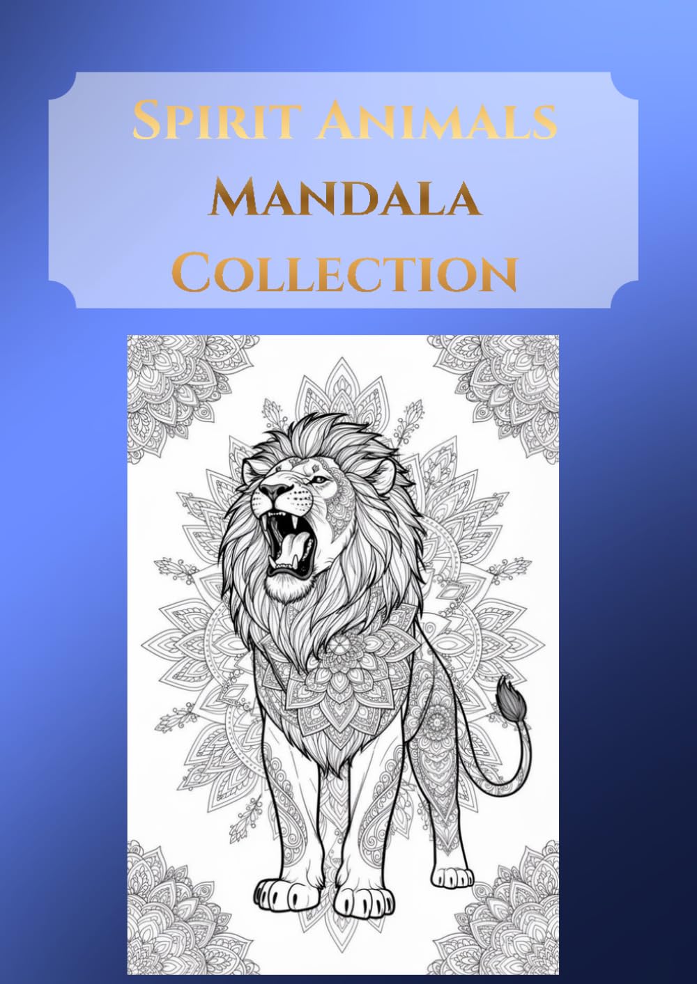 Spirit Animals Mandala Collection: Full-Body Animal Mandalas for Relaxation and Mindfulness