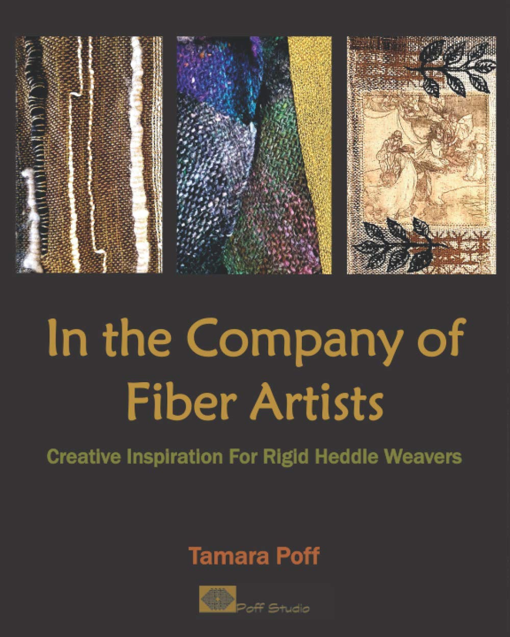 In the Company of Fiber Artists: Creative Inspiration for Rigid Heddle Weavers
