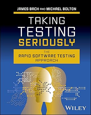 Taking Testing Seriously: The Rapid Software Testing Approach book cover