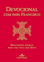 Devocional com Papa Francisco: Meditações diárias para uma vida com Deus