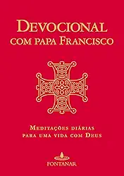 Devocional com Papa Francisco: Meditações diárias para uma vida com Deus