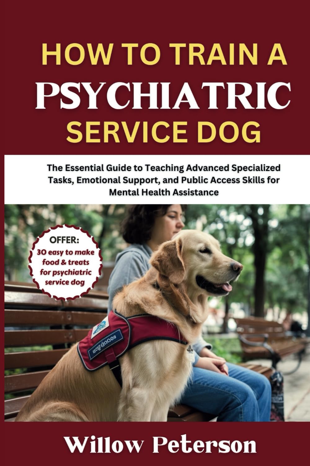 How to Train a Psychiatric Service Dog: The Essential Guide to Teaching Advanced Specialized Tasks, Emotional Support, and Public Access Skills for ... Assistance (The Dog Trainer’s Handbook)