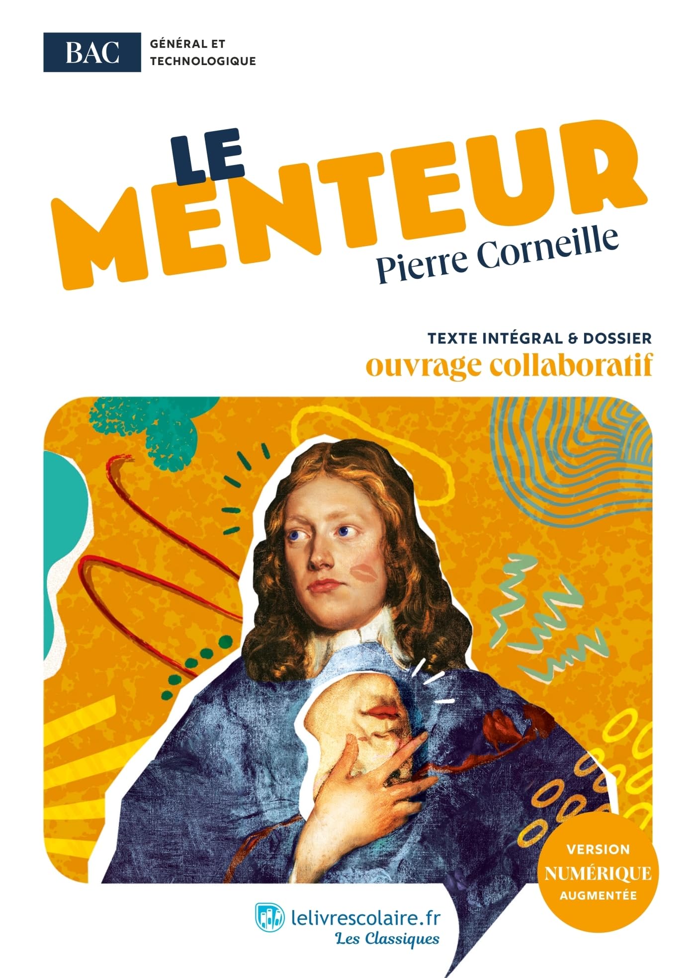 Le Menteur, Pierre Corneille: Oeuvre au programme du BAC - Texte intégral et dossier pédagogique collaboratif