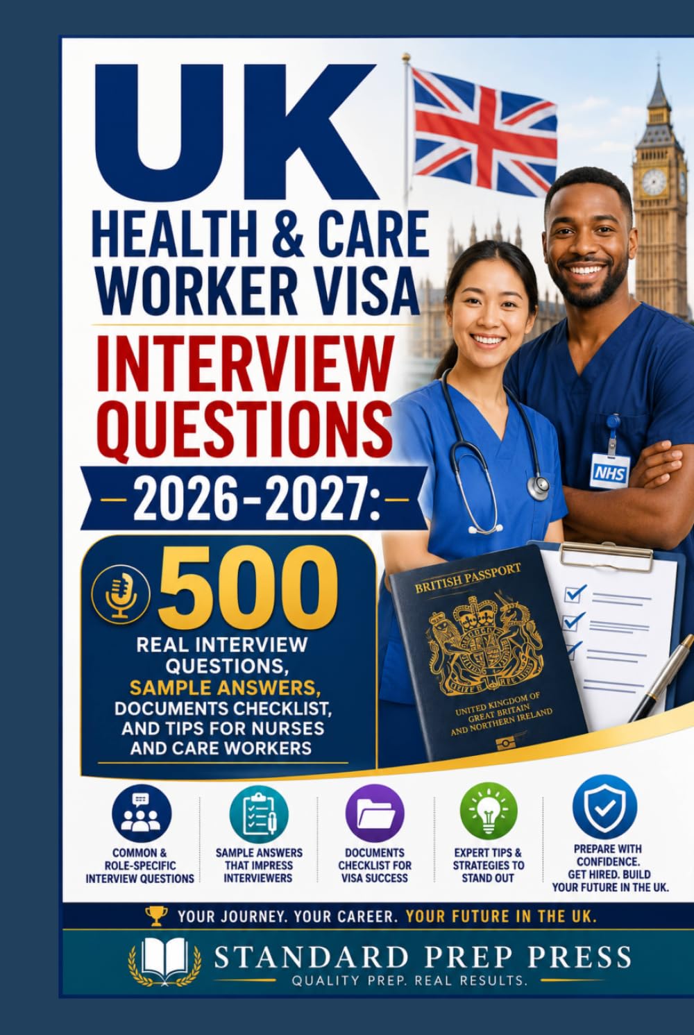 UK Health & Care Worker Visa Interview Questions2026-2027: 500 Real Interview Questions, Sample Answers, Documents Checklist, and Tips for Nurses and Care Workers. (The Standard Excellence Series)
