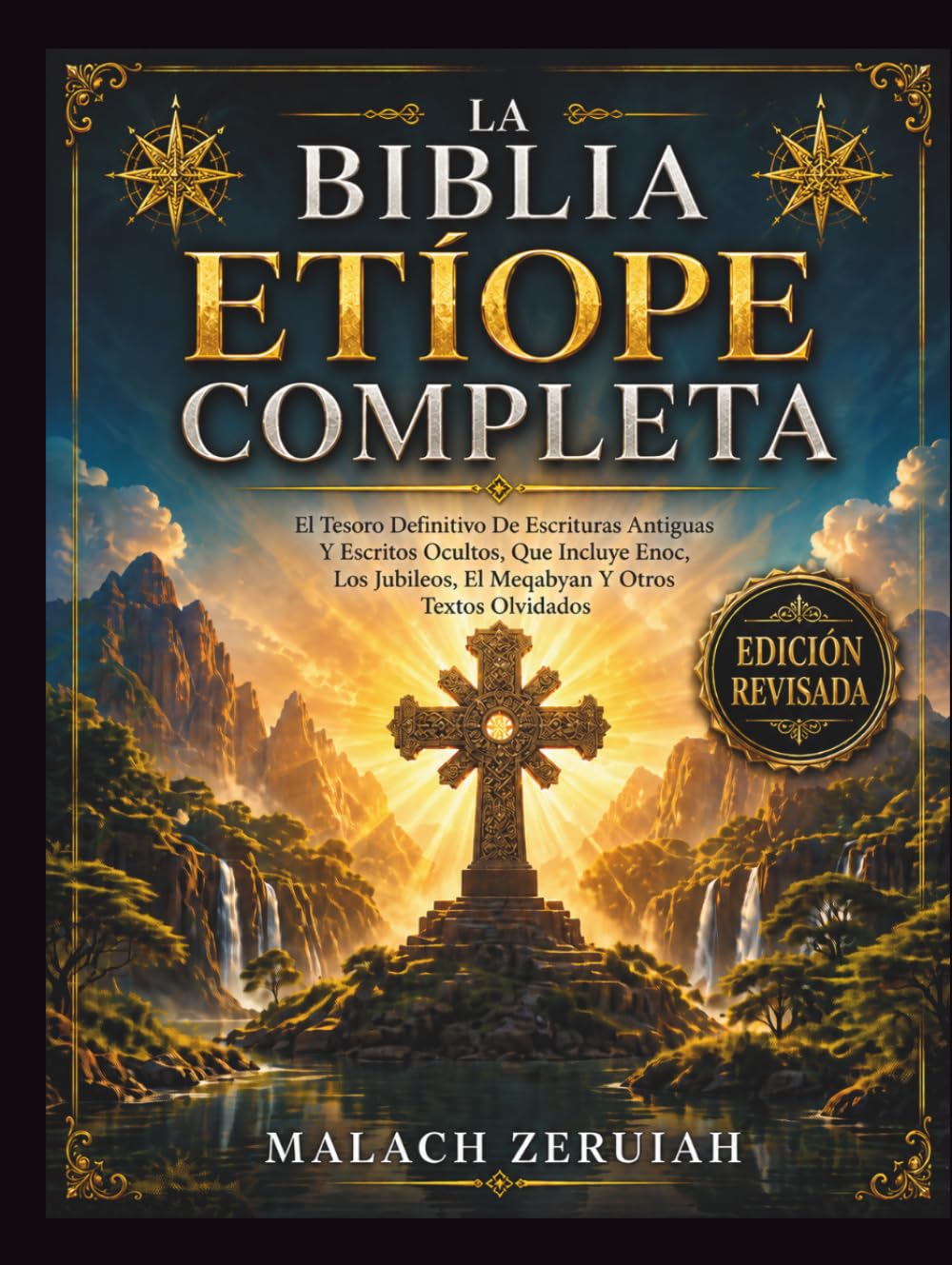La Biblia Etíope Completa: El Tesoro Definitivo De Escrituras Antiguas Y Escritos Ocultos, Que Incluye Enoc, Los Jubileos, El Meqabyan Y Otros Textos Olvidados