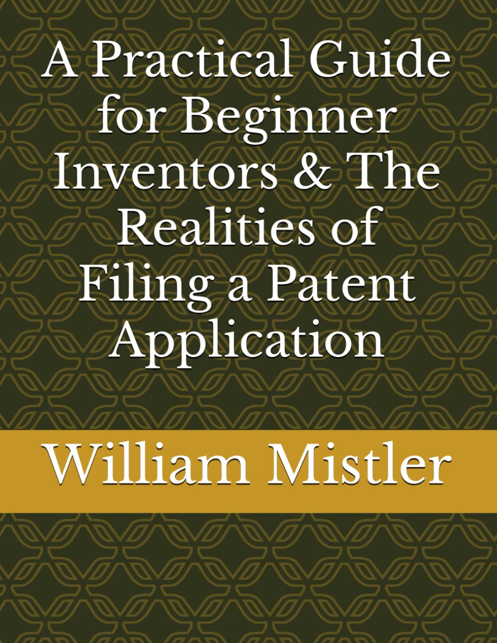 A Practical Guide for Beginner Inventors & The Realities of Filing a Patent Application