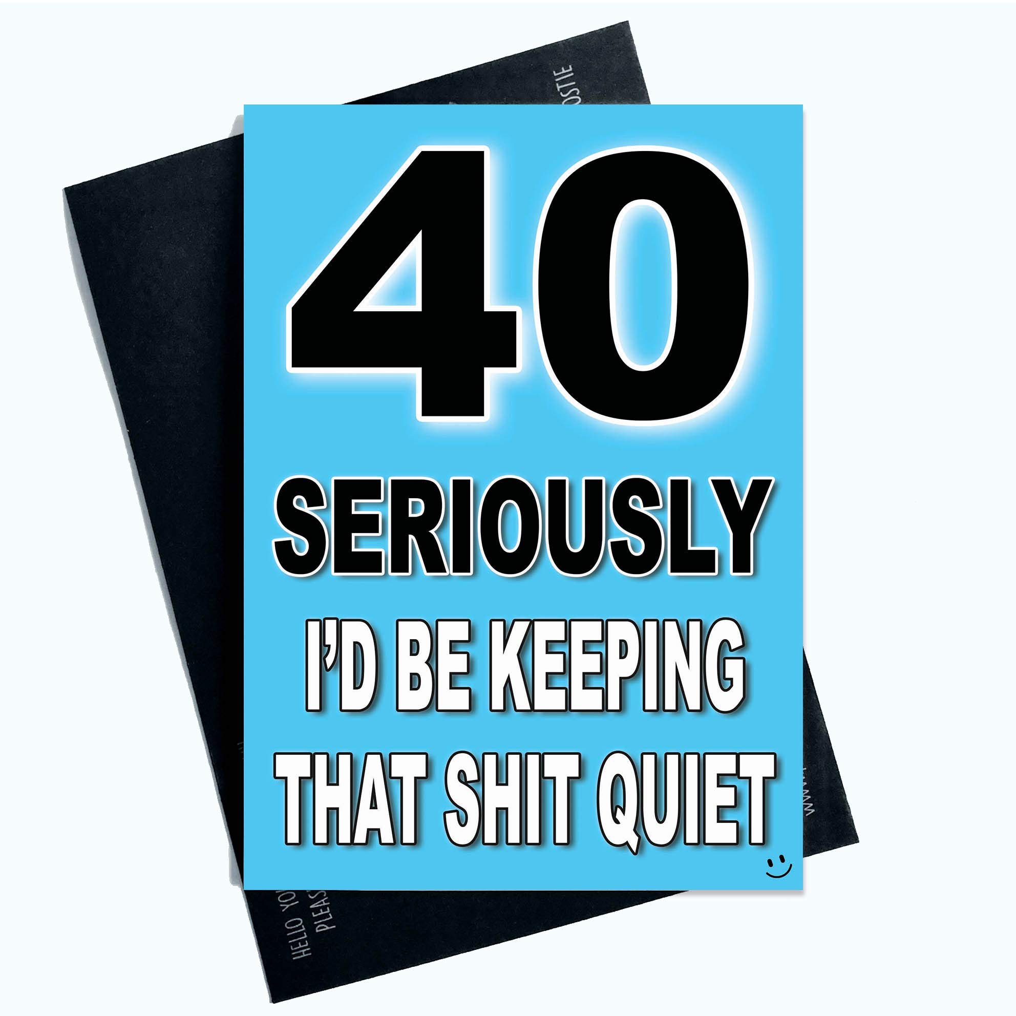 40th Birthday Cards Funny Witty Banter Friend Colleague Humour Keep Quiet PC913