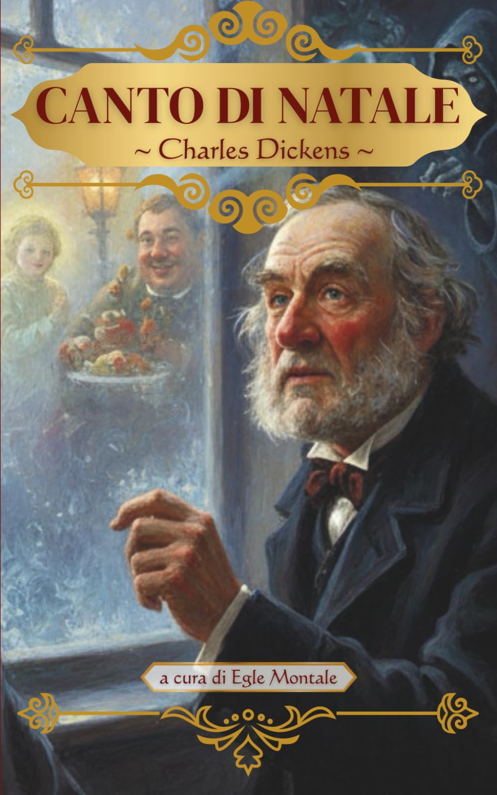 Canto di Natale - Charles Dickens (Edizione illustrata e curata da Egle Montale): con illustrazioni e introduzione critica analitica